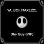 Shy Guy (VIP)