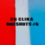 PG CLIKA ONESHOTS #6