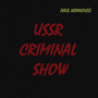 Ussr Criminal Show