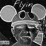 Flyin (Prod. By andre2x) [Explicit]