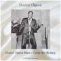 Doctor Clayton Blues / Gotta Find My Baby (All Tracks Remastered)