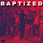 BAPTiZED (feat. Petti Hendrix, RixhJvnkie & Lil Saucy) [Explicit]
