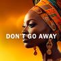 Don't Go Away (Afro Beat Instrumental)