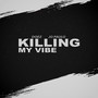 Killing My Vibe (Explicit)