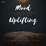 Mood Uplifting - Calming Music For Sleep, Relaxation And Study, Vol. 21