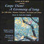 Carpe Diem! A Ceremony of Song