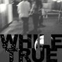 WhileTrue