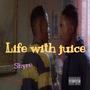 Life with Juice (feat. LBA wax) [Explicit]