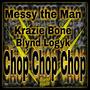 Chop Chop Chop (feat. Krazie Bone & Blynd Logyk) [Explicit]