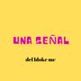 una señal (feat. del bloke mc)