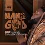 MAN NO BE GOD (Explicit)