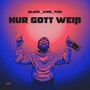 NUR GOTT WEIẞ