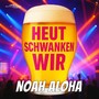 Heut schwanken wir