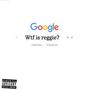 WTF is reggie? (Explicit)