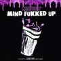 Mind Fukked Up (Explicit)