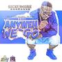 Anyweh We Go (Explicit)