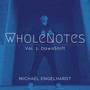 WholeNotes, Vol. 1: DownShift