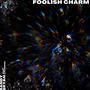 Foolish Charm (Extended Mix)