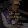 Let Me Breathe (Explicit)