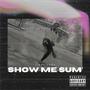 Show Me Sum' (Explicit)