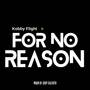 For No Reason (Explicit)