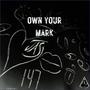 OWN YOUR MARK (Explicit)