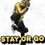 Stay or Go (Explicit)