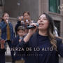 FUERZA DE LO ALTO (feat. Ofe Mora & Alfredo Durán)