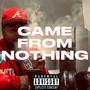 Came From Nothing (Explicit)