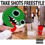 Take Shots Freetyle (Explicit)