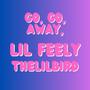 Go, Go, Away, (feat. lilFeely)