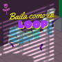 Baila Como En Loop