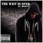 The Wait Is Over (feat. Jojo F) [Explicit]