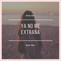 Ya No Me Extraña