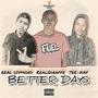 Better Days (feat. Real Divmond & Tee-Kay) [Explicit]