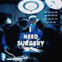 I Need Surgery (Explicit)