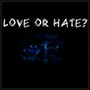 Love Or Hate?