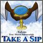 Take A Sip (feat. Shaud Yahawadah)