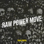Raw Power Move