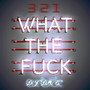 3 2 1 What The **** (Explicit)