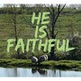 He Is Faithful