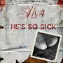 He´s so Sick (Explicit)