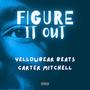 Figure It Out (feat. Carter Mitchell) [Explicit]