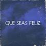 QUE SEAS FELIZ (feat. Crissa On The Beat) [Explicit]