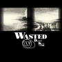 Wasted