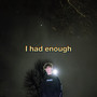 I Had Enough (Explicit)