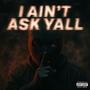 I aint ask yall (Explicit)