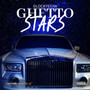 Ghetto Stars (Explicit)