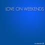 Love On Weekends