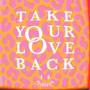 Take Your Love Back